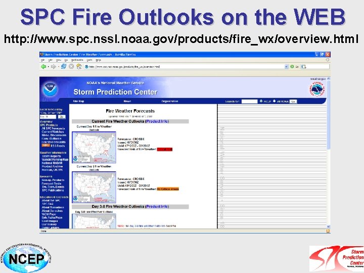 SPC Fire Outlooks on the WEB http: //www. spc. nssl. noaa. gov/products/fire_wx/overview. html 