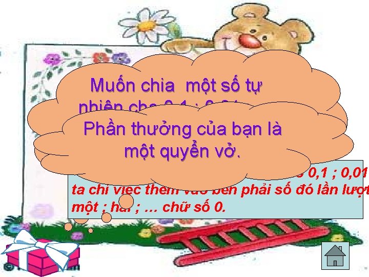 Muốn chia một số tự nhiên cho 0, 1 ; 0, 01 ; …