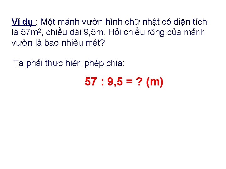 Ví dụ : Một mảnh vườn hình chữ nhật có diện tích là 57