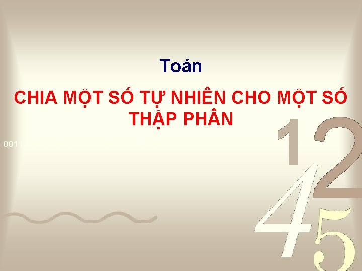 Toán CHIA MỘT SỐ TỰ NHIÊN CHO MỘT SỐ THẬP PH N 