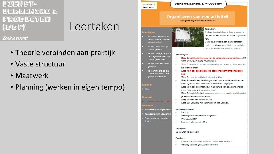 Leertaken • Theorie verbinden aan praktijk • Vaste structuur • Maatwerk • Planning (werken