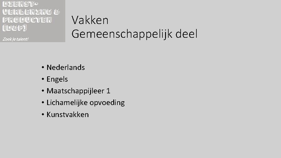 Vakken Gemeenschappelijk deel • Nederlands • Engels • Maatschappijleer 1 • Lichamelijke opvoeding •