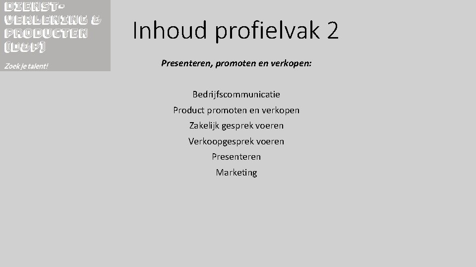 Inhoud profielvak 2 Presenteren, promoten en verkopen: Bedrijfscommunicatie Product promoten en verkopen Zakelijk gesprek