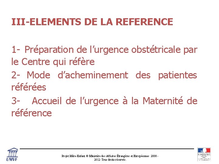 III-ELEMENTS DE LA REFERENCE 1 - Préparation de l’urgence obstétricale par le Centre qui