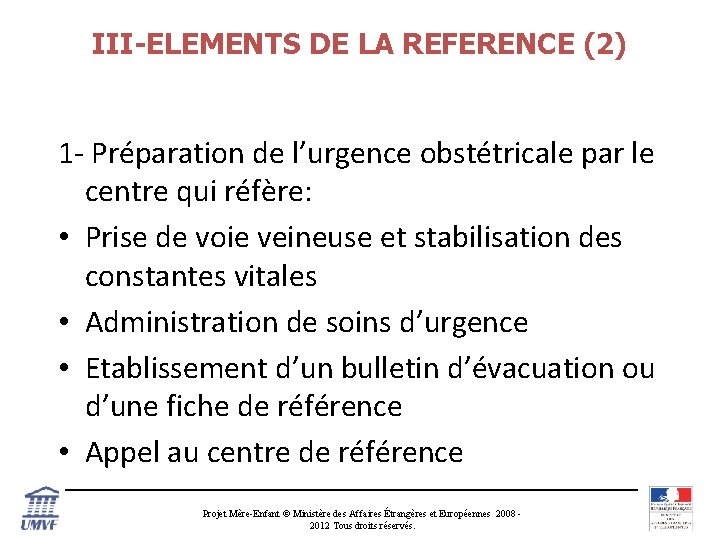 III-ELEMENTS DE LA REFERENCE (2) 1 - Préparation de l’urgence obstétricale par le centre