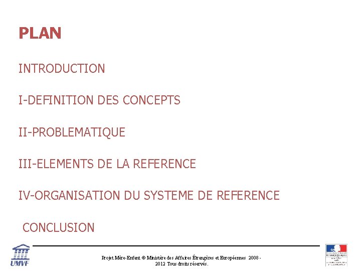 PLAN INTRODUCTION I-DEFINITION DES CONCEPTS II-PROBLEMATIQUE III-ELEMENTS DE LA REFERENCE IV-ORGANISATION DU SYSTEME DE