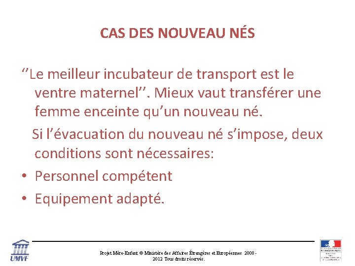 CAS DES NOUVEAU NÉS ‘’Le meilleur incubateur de transport est le ventre maternel’’. Mieux