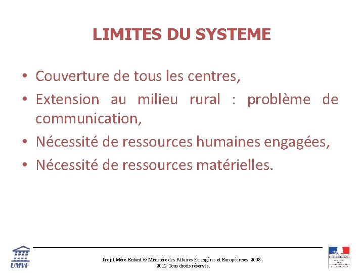 LIMITES DU SYSTEME • Couverture de tous les centres, • Extension au milieu rural