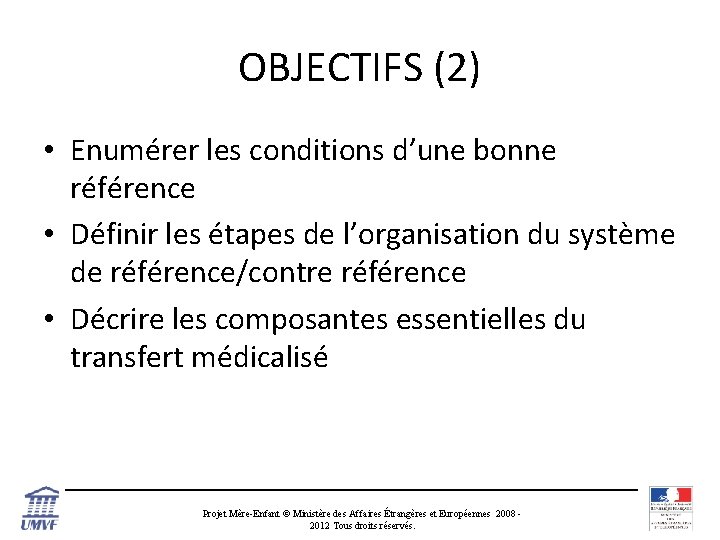 OBJECTIFS (2) • Enumérer les conditions d’une bonne référence • Définir les étapes de