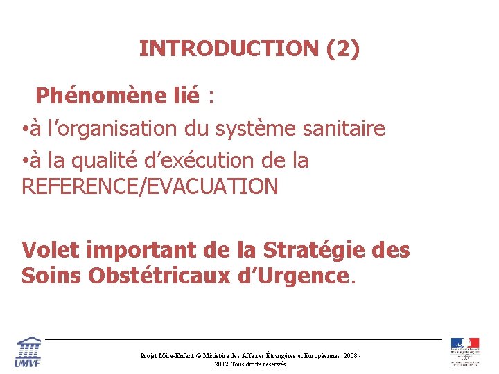 INTRODUCTION (2) Phénomène lié : • à l’organisation du système sanitaire • à la