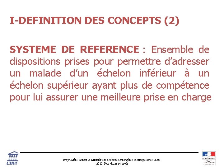 I-DEFINITION DES CONCEPTS (2) SYSTEME DE REFERENCE : Ensemble de dispositions prises pour permettre