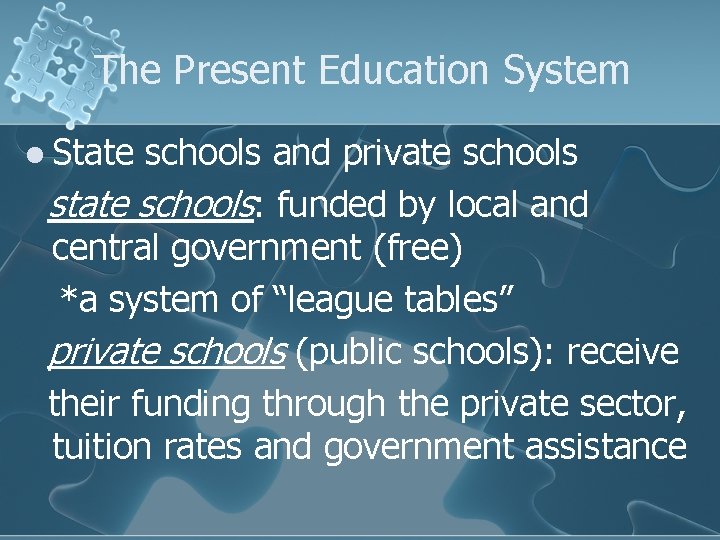 The Present Education System l State schools and private schools state schools: funded by