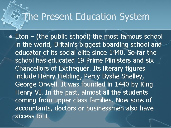 The Present Education System l Eton – (the public school) the most famous school