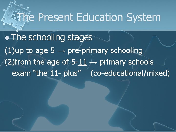 The Present Education System l The schooling stages (1)up to age 5 → pre-primary