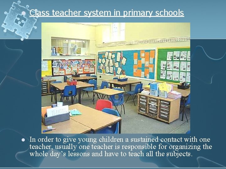 l Class teacher system in primary schools l In order to give young children