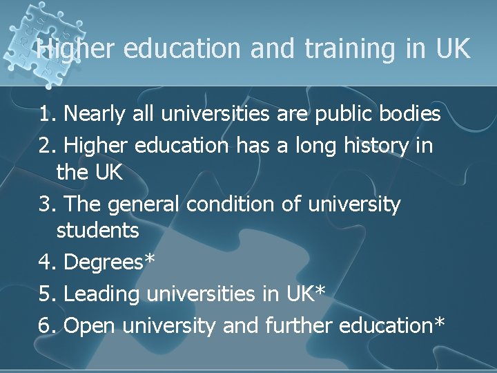 Higher education and training in UK 1. Nearly all universities are public bodies 2.