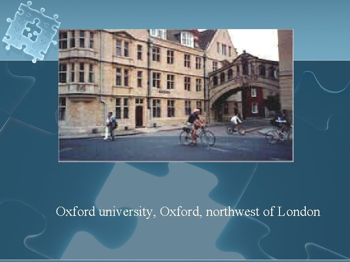 Oxford university, Oxford, northwest of London 