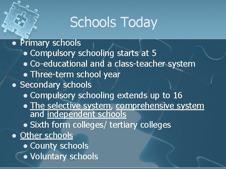 Schools Today l l l Primary schools l Compulsory schooling starts at 5 l