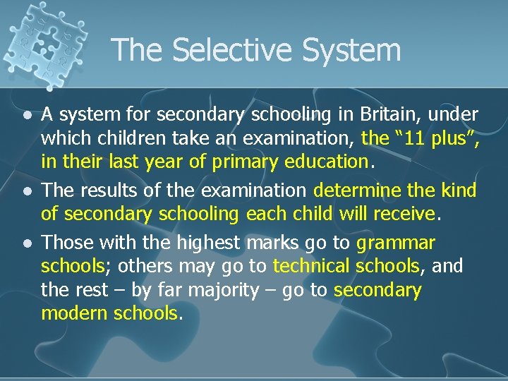 The Selective System l l l A system for secondary schooling in Britain, under