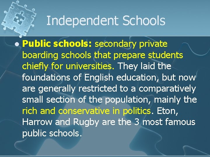 Independent Schools l Public schools: secondary private boarding schools that prepare students chiefly for