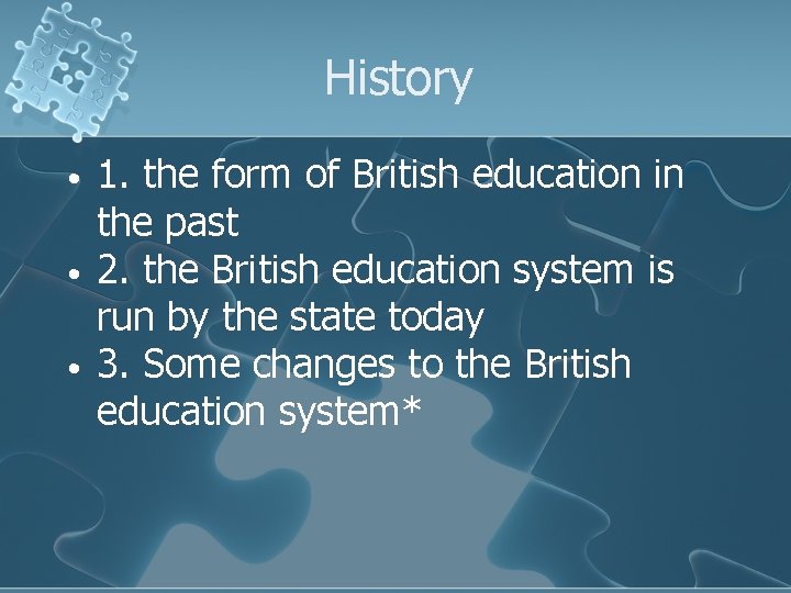 History • • • 1. the form of British education in the past 2.