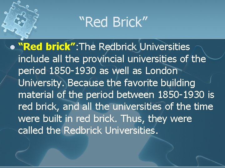 “Red Brick” l “Red brick”: The Redbrick Universities include all the provincial universities of