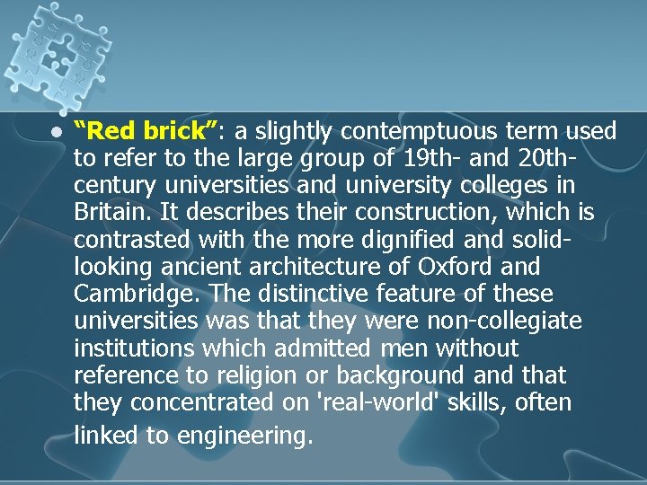 l “Red brick”: a slightly contemptuous term used to refer to the large group