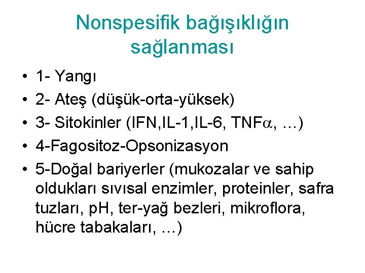 Nonspesifik bağışıklığın sağlanması • • • 1 - Yangı 2 - Ateş (düşük-orta-yüksek) 3