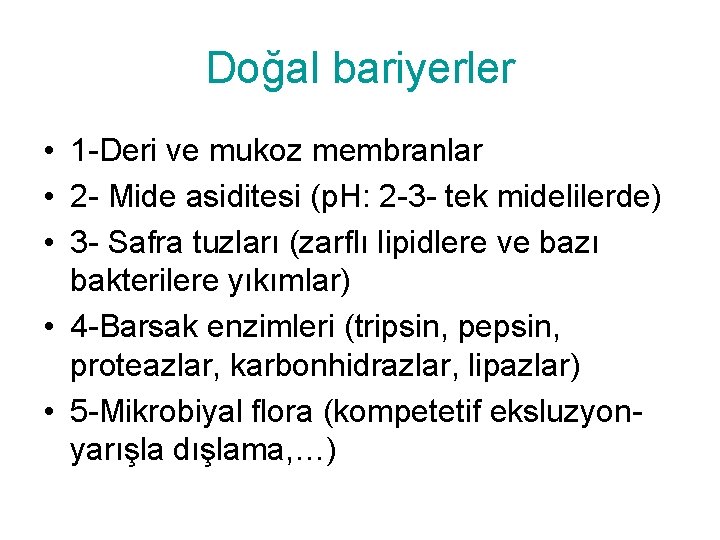 Doğal bariyerler • 1 -Deri ve mukoz membranlar • 2 - Mide asiditesi (p.