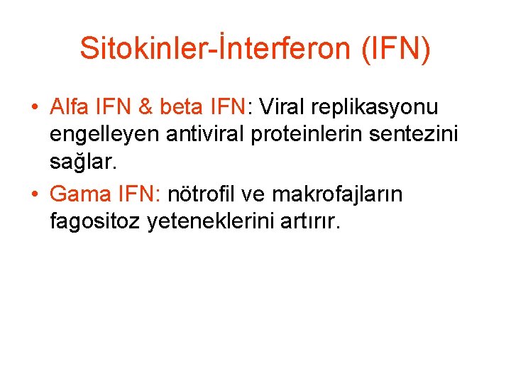 Sitokinler-İnterferon (IFN) • Alfa IFN & beta IFN: Viral replikasyonu engelleyen antiviral proteinlerin sentezini