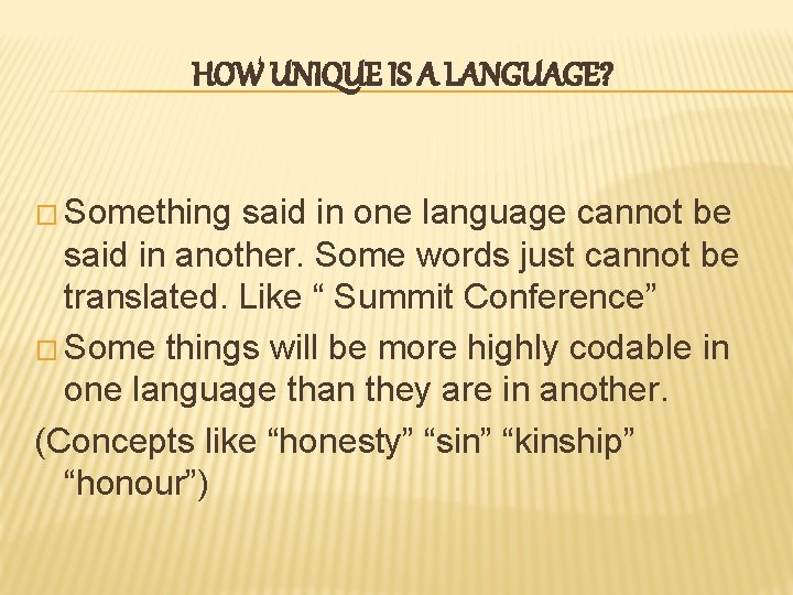 HOW UNIQUE IS A LANGUAGE? � Something said in one language cannot be said
