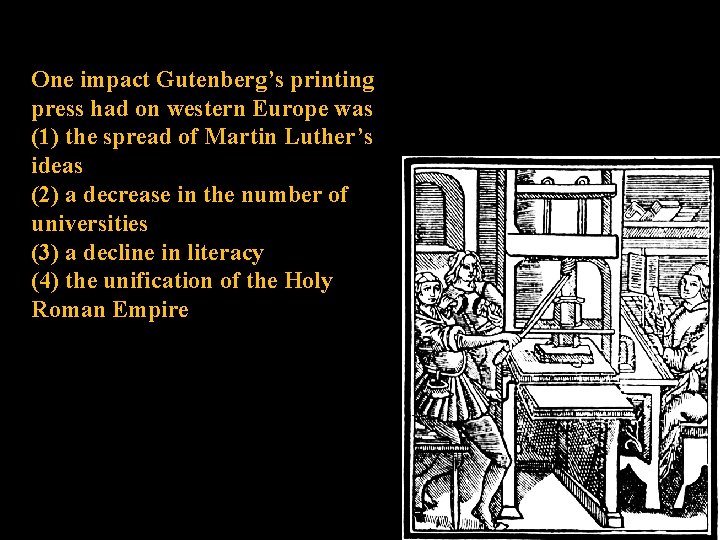 One impact Gutenberg’s printing press had on western Europe was (1) the spread of