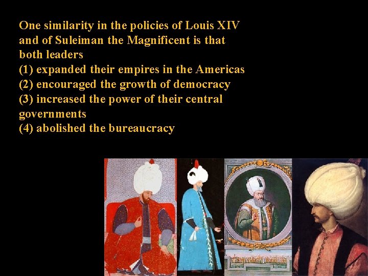 One similarity in the policies of Louis XIV and of Suleiman the Magnificent is