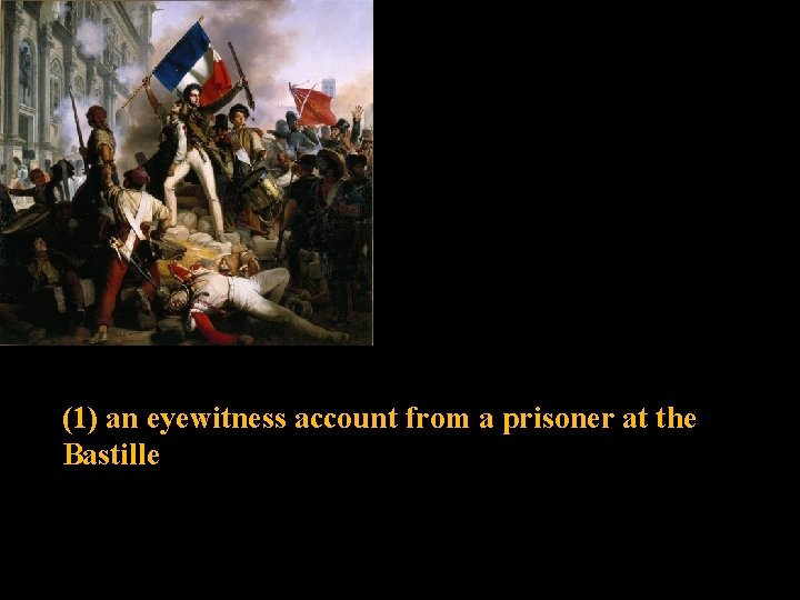 (1) an eyewitness account from a prisoner at the Bastille 
