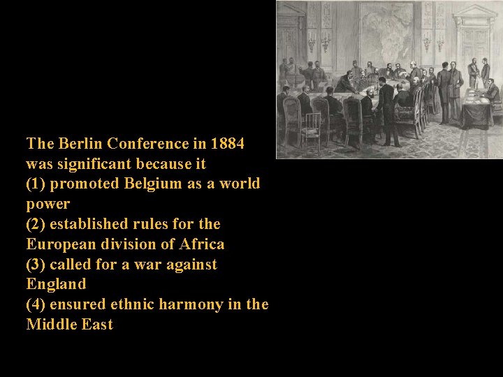 The Berlin Conference in 1884 was significant because it (1) promoted Belgium as a