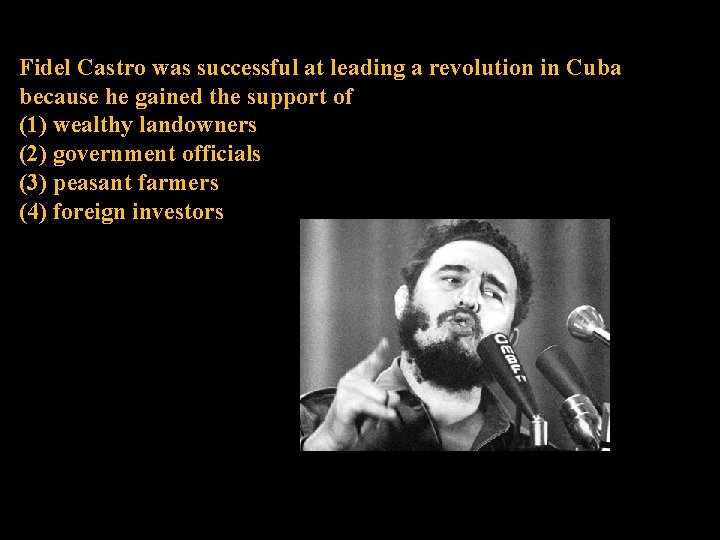 Fidel Castro was successful at leading a revolution in Cuba because he gained the