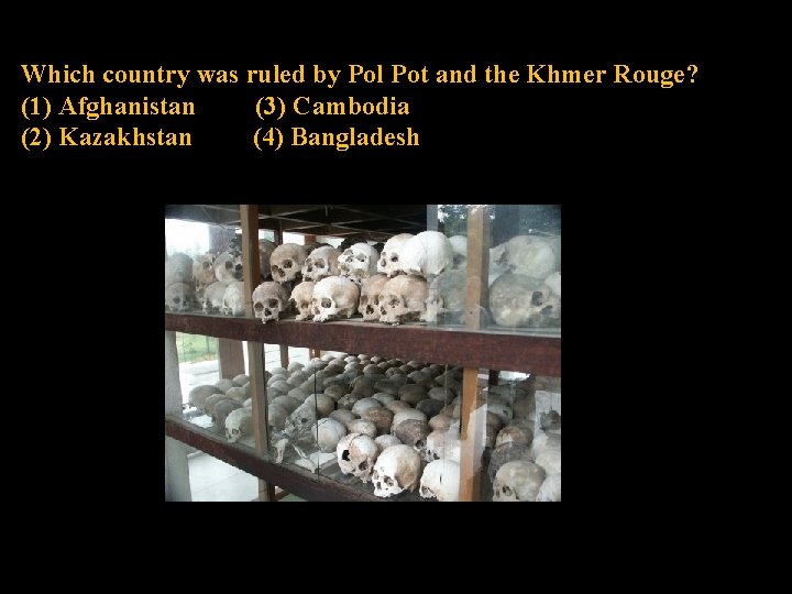 Which country was ruled by Pol Pot and the Khmer Rouge? (1) Afghanistan (3)