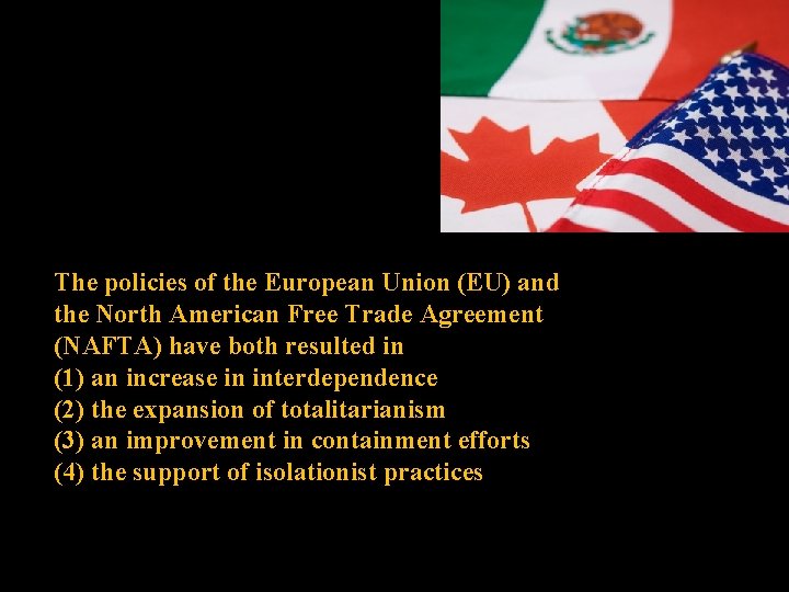 The policies of the European Union (EU) and the North American Free Trade Agreement