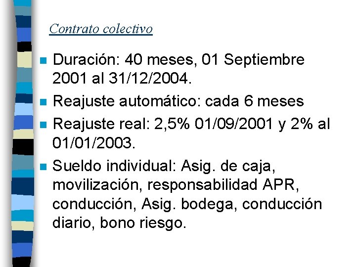 Contrato colectivo n n Duración: 40 meses, 01 Septiembre 2001 al 31/12/2004. Reajuste automático: