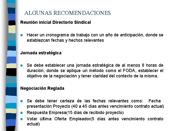 ALGUNAS RECOMENDACIONES Reunión inicial Directorio Sindical n Hacer un cronograma de trabajo con un