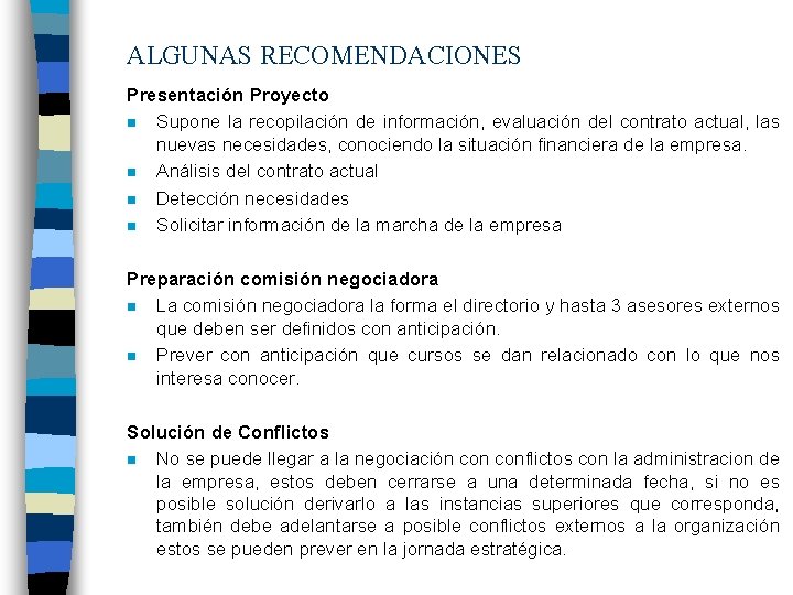 ALGUNAS RECOMENDACIONES Presentación Proyecto n Supone la recopilación de información, evaluación del contrato actual,