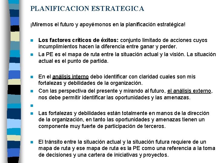 PLANIFICACION ESTRATEGICA ¡Miremos el futuro y apoyémonos en la planificación estratégica! n n Los