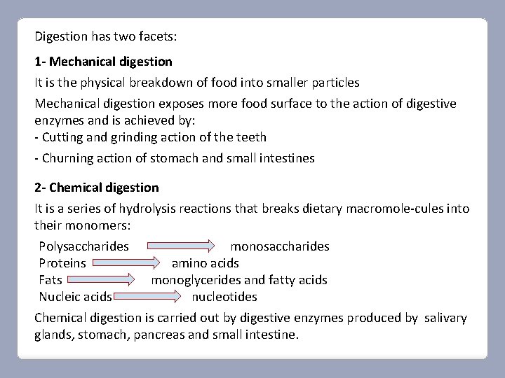Digestion has two facets: 1 - Mechanical digestion It is the physical breakdown of