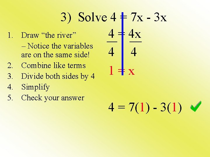 1. 3) Solve 4 = 7 x - 3 x Draw “the river” 4