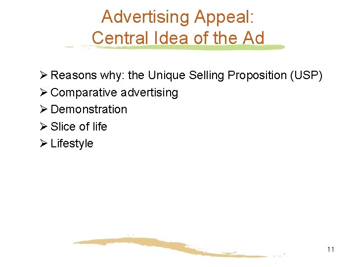 Advertising Appeal: Central Idea of the Ad Ø Reasons why: the Unique Selling Proposition