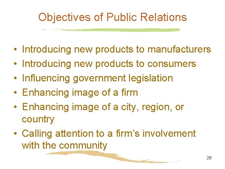 Objectives of Public Relations • • • Introducing new products to manufacturers Introducing new