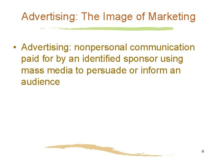 Advertising: The Image of Marketing • Advertising: nonpersonal communication paid for by an identified