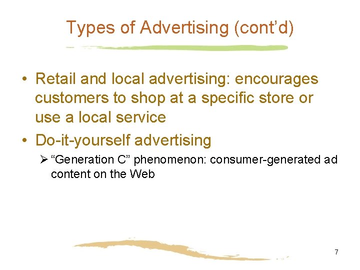Types of Advertising (cont’d) • Retail and local advertising: encourages customers to shop at