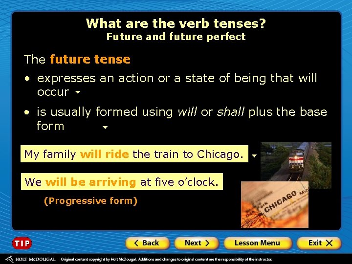 What are the verb tenses? Future and future perfect The future tense • expresses