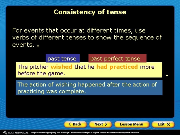 Consistency of tense For events that occur at different times, use verbs of different